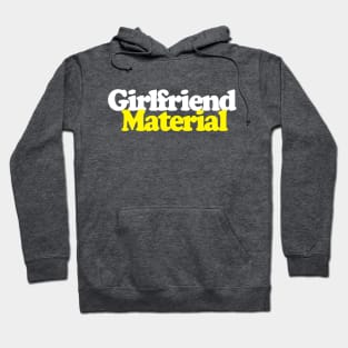 Girlfriend Material - Funny/Retro  Design Hoodie